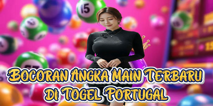 Bocoran Angka Main Terbaru di Togel Portugal