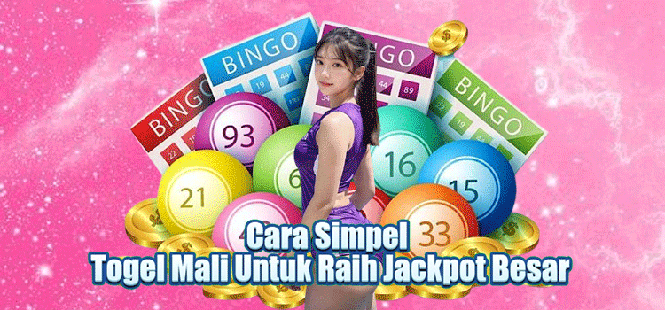 Cara Simpel Togel Mali Untuk Raih Jackpot Besar
