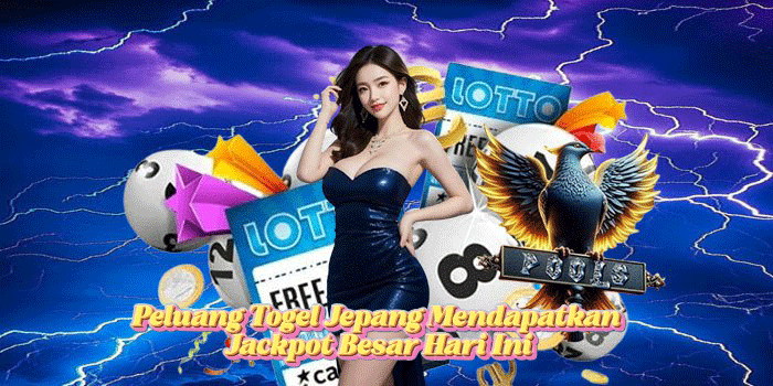 Peluang Togel Jepang Mendapatkan Jackpot Besar Hari Ini