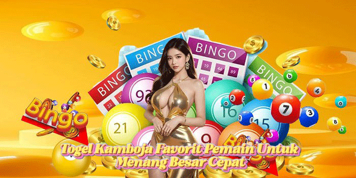 Togel Kamboja Favorit Pemain Untuk Menang Besar Cepat