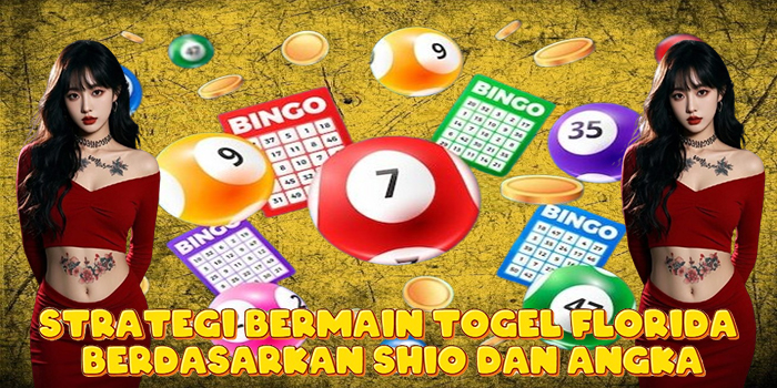 Strategi Bermain Togel Florida Berdasarkan Shio dan Angka