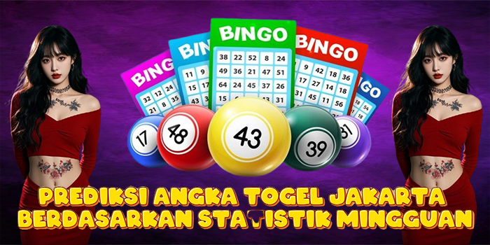 Prediksi Angka Togel Jakarta Berdasarkan Statistik Mingguan