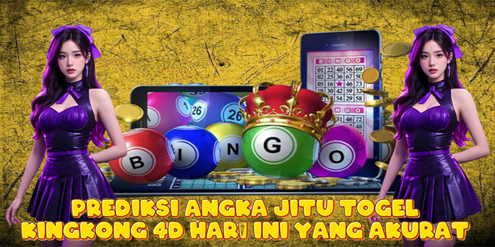 Prediksi Angka Jitu Togel Kingkong 4D Hari Ini yang Akurat
