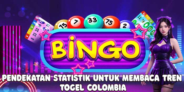Pendekatan Statistik Untuk Membaca Tren Togel Colombia